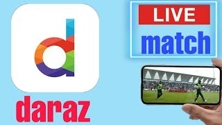 Daraz App Live Match Today